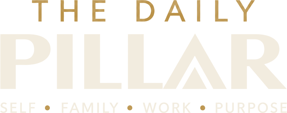The Daily Pillar — Self, Family, Work, Purpose